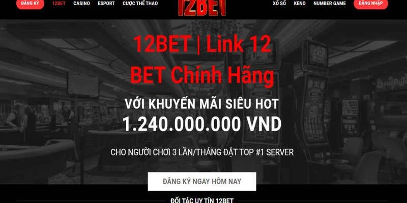 Giới thiệu chương trình khuyến mãi 12Bet nhận 300K