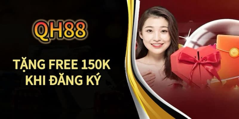 Điều kiện của QH88 tặng free 150K khi đăng ký