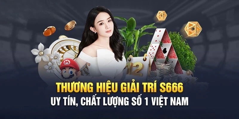 S666 – Thương hiệu đổi thưởng chất lượng và đáng tin cậy